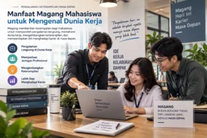mahasiswa magang memperoleh pengalaman langsung di lingkungan kerja profesional